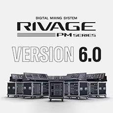 V6.0新固件已到，为 RIVAGE PM 数字混音系统带来新功能和增强操作